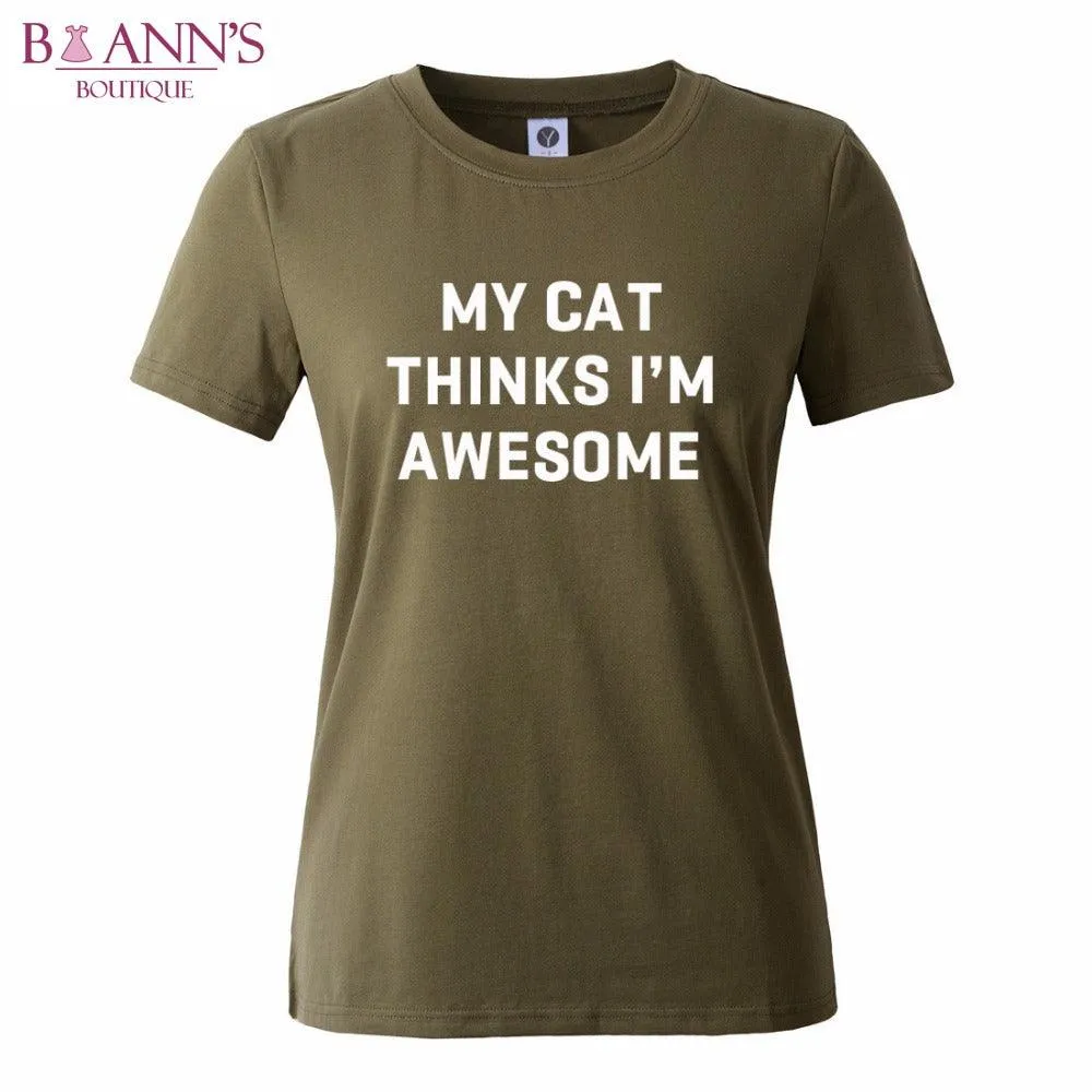 MY CAT THINKS I’M AWESOME TEE